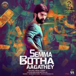 Semma Botha Aagathey Song Poster