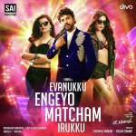 Evanukku Engeyo Matcham Irukku (Title Song) Song Poster